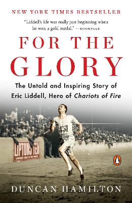 For the Glory: The Untold and Inspiring Story of Eric Liddell, Hero of