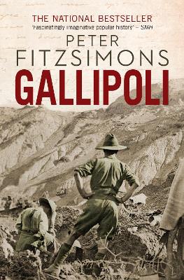 Gallipoli: from the author of The Opera House, Batavia and Mutiny on