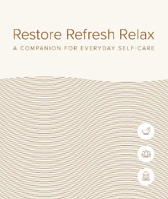 Restore Refresh Relax: A Companion for Everyday Self-care