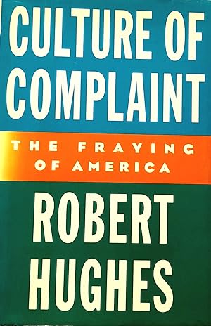 Culture of Complaint: The Fraying of America