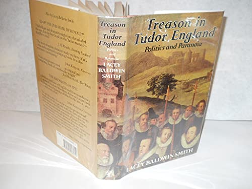 Treason in Tudor England: Politics and Paranoia