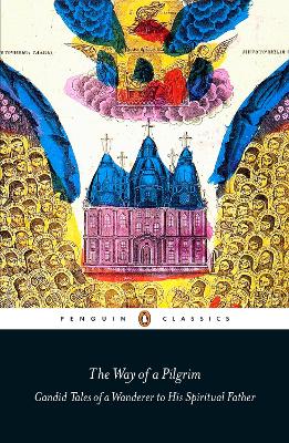 The Way of a Pilgrim: Candid Tales of a Wanderer to His Spiritual