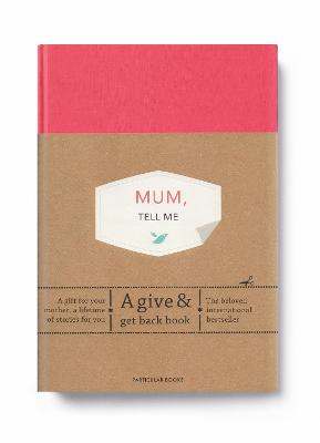 Mum, Tell Me: A Give & Get Back Book