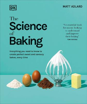 The Science of Baking: Everything You Need to Know to Create Perfect
