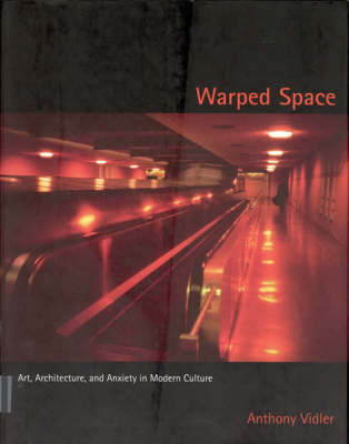 Warped Space: Art, Architecture and Anxiety in Modern Culture
