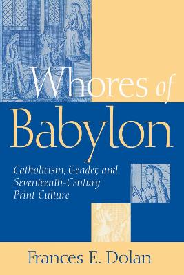 Whores of Babylon: Catholicism, Gender, and Seventeenth-Century Print
