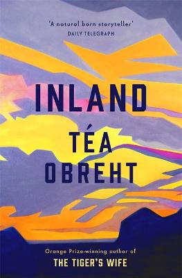 Inland: The New York Times bestseller from the award-winning author of