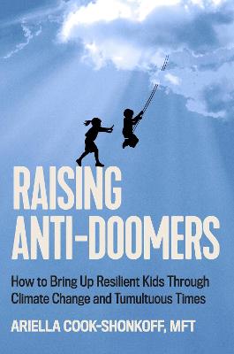 Raising Anti-Doomers: How to Bring Up Resilient Kids Through Climate