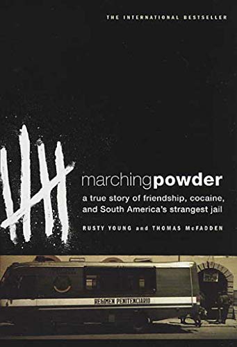 Marching Powder: A True Story of Friendship, Cocaine, and South