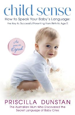 Child Sense: How to Speak Your Baby's Language: the Key to Successful