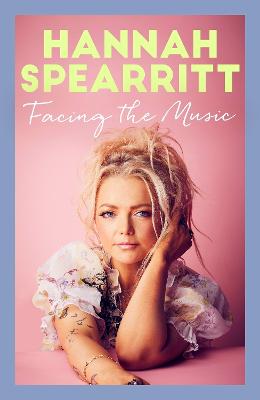 Facing the Music: A searingly candid memoir from S Club 7 star, Hannah