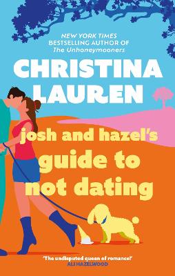 Josh and Hazel's Guide to Not Dating: the perfect laugh out loud,