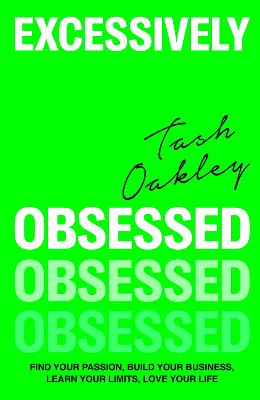 Excessively Obsessed: Find your passion, build your business, learn