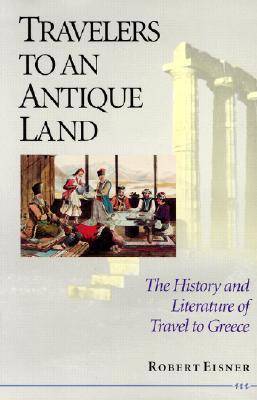 Travelers to an Antique Land: The History and Literature of Travel to