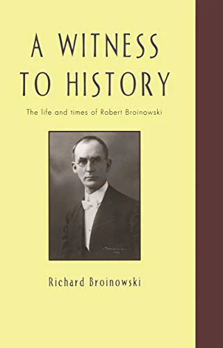 A Witness To History: The Life and Times of Robert Broinowski