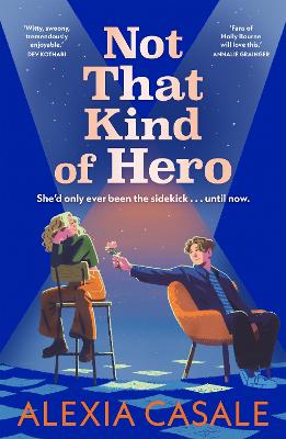 Not That Kind Of Hero: A heart-stopping teen romance for fans of Alice