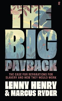 The Big Payback: The Case for Reparations for Slavery and How They