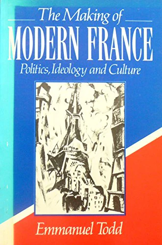 The Making of Modern France: Politics, Ideology and Culture