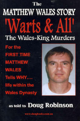 Warts and All: The Matthew Wales Story: the Wales-King Murders