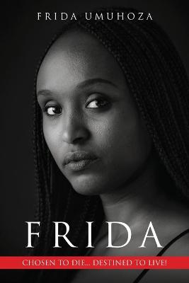 Frida: Chosen to Die... Destined to Live!