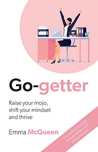 Go-getter: Raise your mojo, shift your mindset and thrive