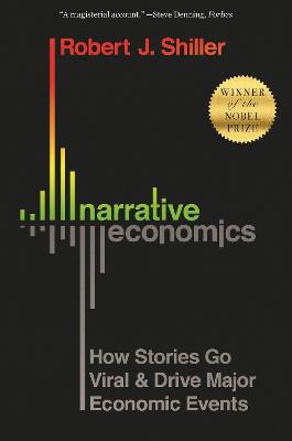 Narrative Economics: How Stories Go Viral and Drive Major Economic