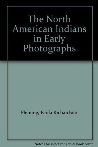 The North American Indians in Early Photographs