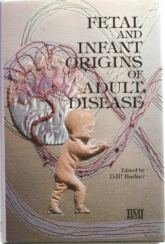 Fetal and Infant Origins of Adult Disease