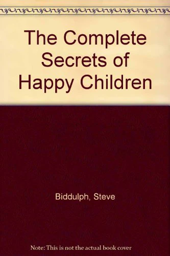 The Complete Secrets of Happy Children