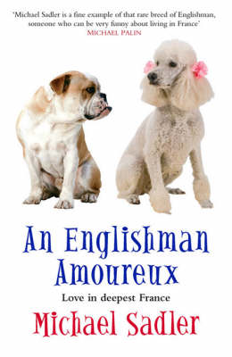 An Englishman Amoureux: Love in Deepest France