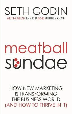 Meatball Sundae: How new marketing is transforming the business world