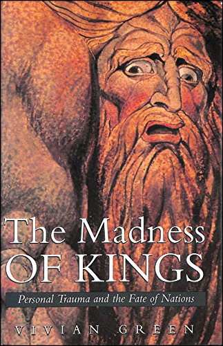 The Madness of Kings: Personal Trauma and the Fate of Nations