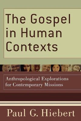 The Gospel in Human Contexts - Anthropological Explorations for