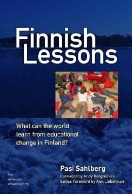 Finnish Lessons: What Can the World Learn from Educational Change in