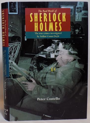 The Real World of Sherlock Holmes: The True Crimes Investigated by