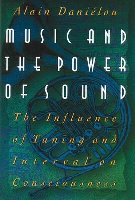 Music and the Power of Sound: The Influence of Tuning and Interval on