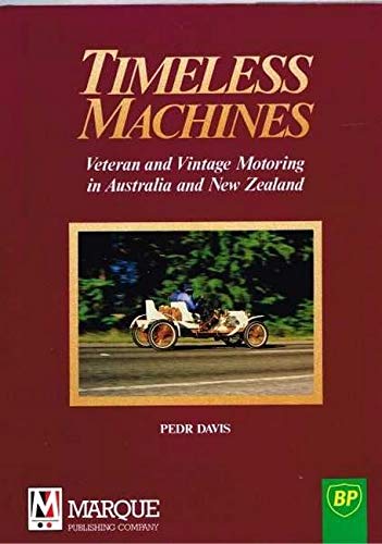 Timeless Machines: (Veteran and Vintage Motoring in Australia and New