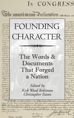 Founding Character: The Words and Documents That Forged a Nation