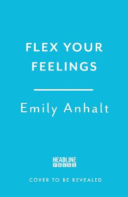 Flex Your Feelings: Train Your Brain to Develop the 7 Traits of