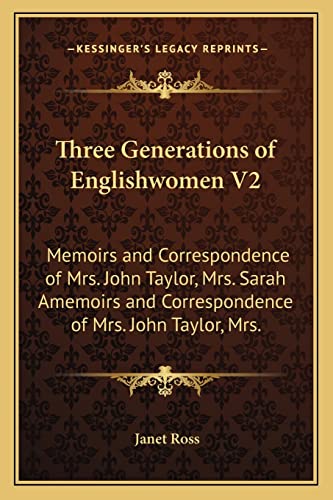 Three Generations of Englishwomen V2: Memoirs and Correspondence of