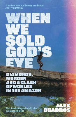 When We Sold God's Eye: 'A MODERN CLASSIC OF LITERARY NONFICTION' -