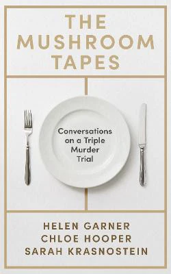 The Mushroom Tapes: Conversations on a Triple Murder Trial - from