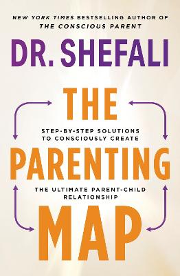 The Parenting Map: Step-by-Step Solutions to Consciously Create the