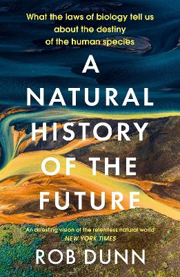 A Natural History of the Future: What the Laws of Biology Tell Us