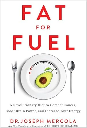 Fat for Fuel: A Revolutionary Diet to Combat Cancer, Boost Brain Power, and Increase Your Energy