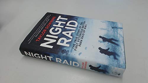 Night Raid: The True Story of the First Victorious British Para Raid of WWII