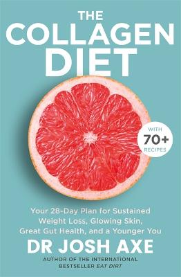 The Collagen Diet: from the bestselling author of Keto Diet