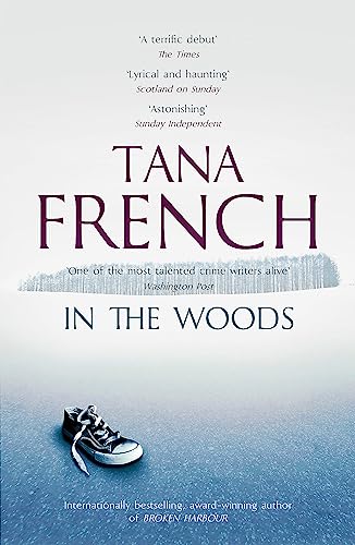 In the Woods: A stunningly accomplished psychological mystery which will take you on a thrilling journey through a tangled web of evil and beyond - to the inexplicable