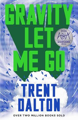 Gravity Let Me Go: The astonishing new novel from the bestselling