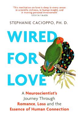 Wired For Love: A Neuroscientist's Journey Through Romance, Loss and